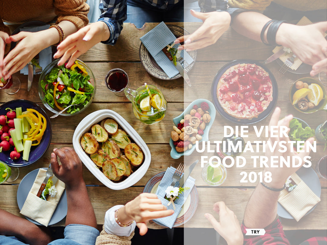 Ultimative Food Trends für 2018